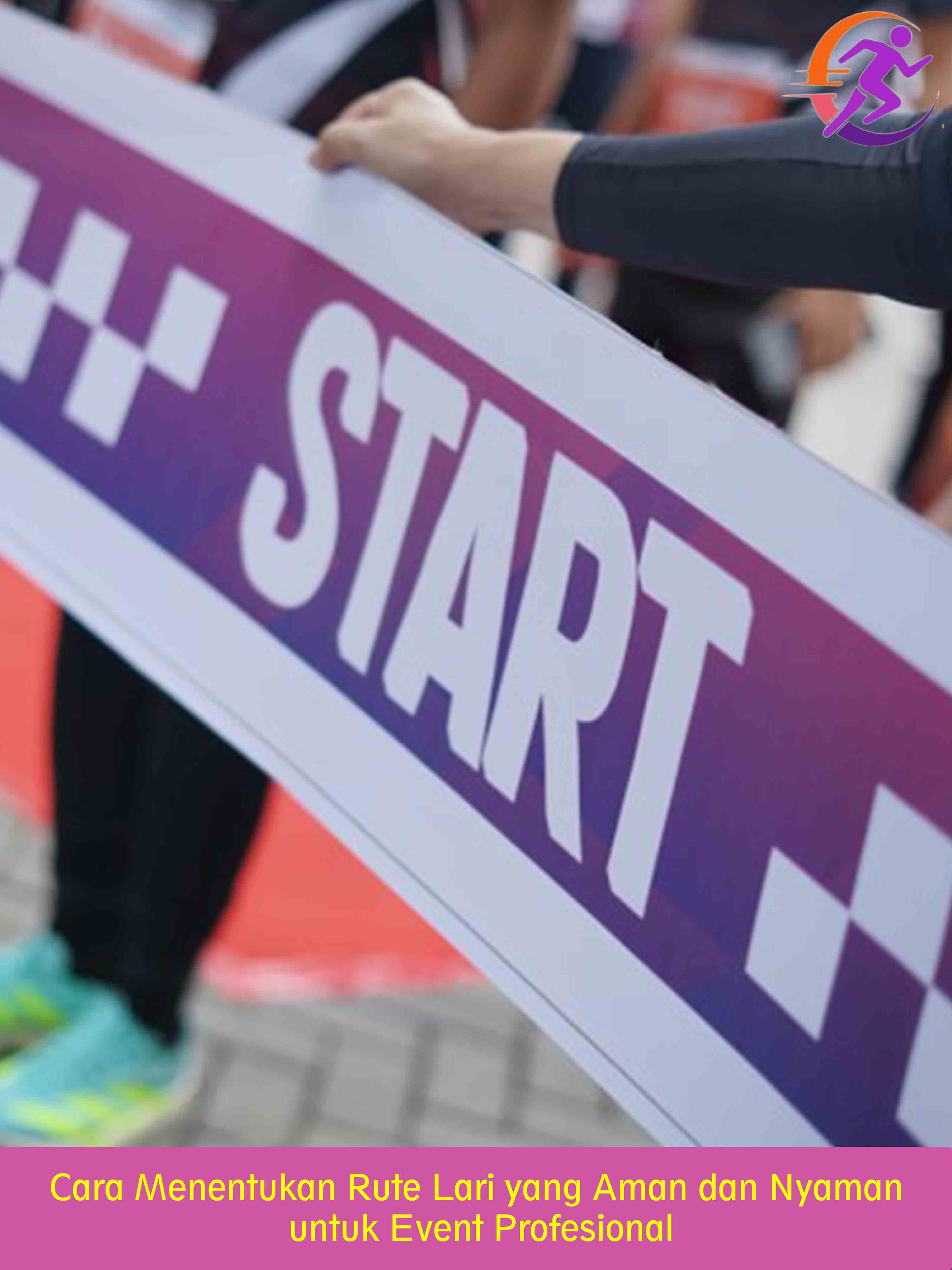 Cara Menentukan Rute Lari yang Aman dan Nyaman untuk Event Profesional